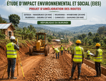 Etude d&rsquo;Impact Environnemental et Social (EIES) pour l&rsquo;amélioration des routes Gitega – Makebuko (25 km), Ngarama–Nyabitare (25 km), Rusengo – Gisuru (37 km) et Cankuzo – Gahumo (50 km).